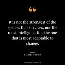 The human race’s most vital characteristic is adaptability.